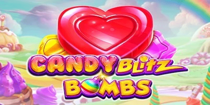 Pola Slot Candy Blitz Bombs Efektif Untuk Mengejar Jackpot Besar