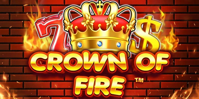 Trik Tersembunyi Untuk Meraih Super Win di Slot Crown of Fire