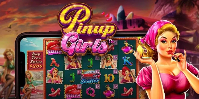Cara Raih Kemenangan Maksimal Bermain Slot Pinup Girls