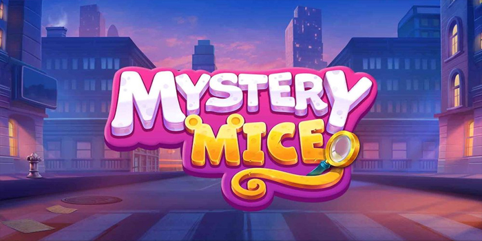 Strategi Terbaik Untuk Raih Jackpot Bermain Slot Mystery Mice